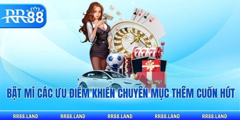 Bật mí các ưu điểm khiến chuyên mục thêm cuốn hút