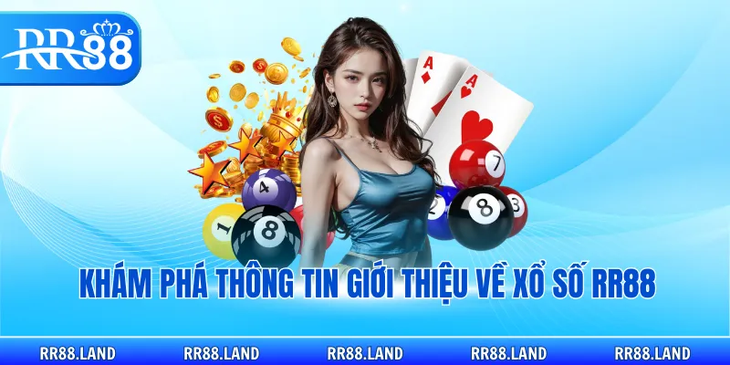 Khám phá thông tin giới thiệu về xổ số RR88