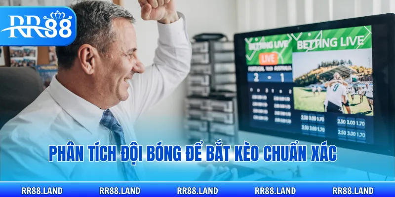 Phân tích đội bóng để bắt kèo chuẩn xác